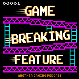 Podcast – Game Breaking Feature